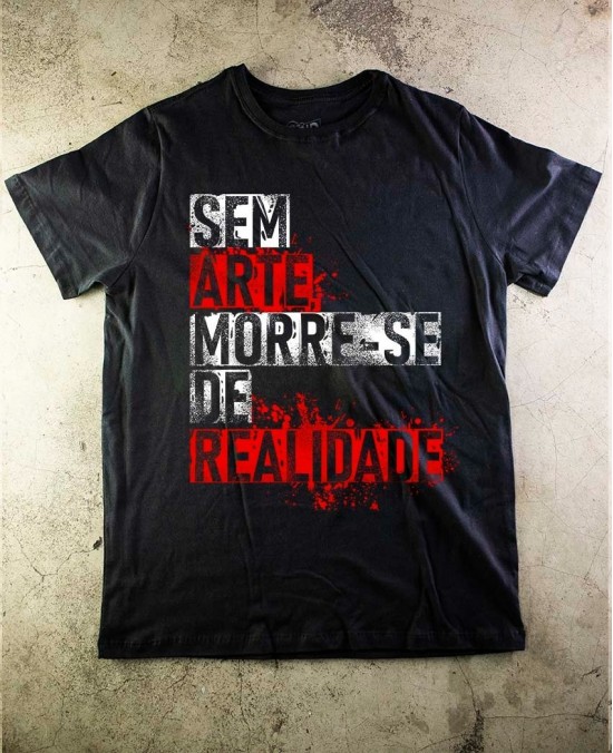 Camiseta Sem Arte Morre-se de Realidade Oficial - Paranoid Music Store