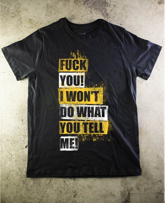 Camiseta Fuck You! I Wont do what you tell me! - Paranoid Music Store